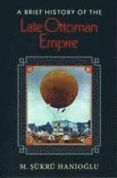 Brief History of the Late Ottoman Empire