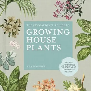 Kew Gardener's Guide to Growing House Plants