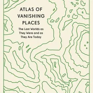 Atlas of Vanishing Places