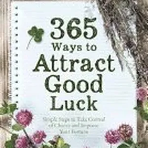 365 Ways to Attract Good Luck