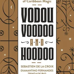 Vodou, Voodoo, and Hoodoo