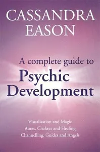 A Complete Guide To Psychic Development