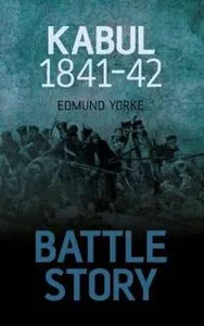 Battle Story: Kabul 1841-42