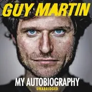 Guy Martin: My Autobiography