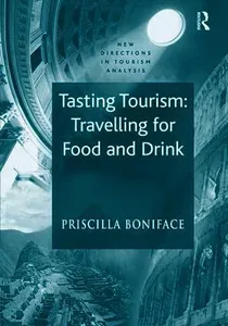 Tasting Tourism: Travelling for Food and Drink