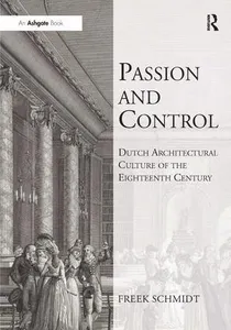 Passion and Control: Dutch Architectural Culture of the Eighteenth Century