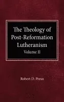 Theology of Post-Reformation Lutheranism Volume II