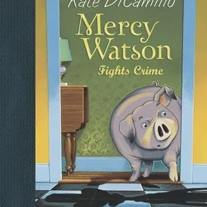 Mercy Watson Fights Crime: (A Funny and Heartwarming Chapter Book about a Lovable, Toast-Eating Pig - Perfect for Early Readers and Kids Ages 5-7 in G
