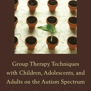 Group Therapy Techniques with Children, Adolescents, and Adults on the Autism Spectrum