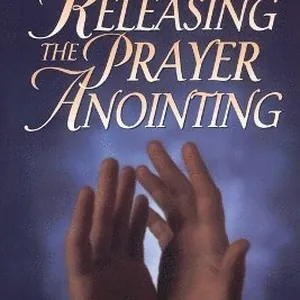 RELEASING THE PRAYER ANOINTING