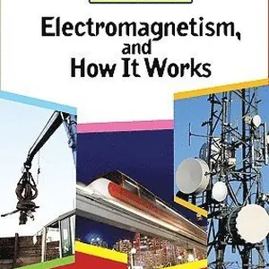 Electromagnetism, and How It Works