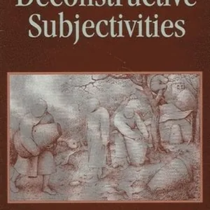 Deconstructive Subjectivities