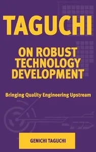 Taguchi on Robust Technology Development