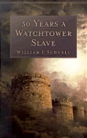 30 Years a Watchtower Slave - The Confessions of a Converted Jehovah`s Witness