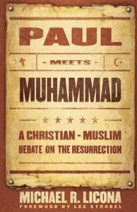 Paul Meets Muhammad - A Christian-Muslim Debate on the Resurrection