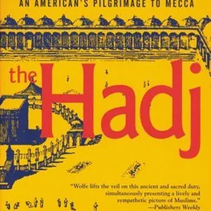 Hadj: an American's Pilgrimage to Mecca