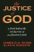 The Justice of God: A Fresh Look at the Old Doctrine of Justification by Faith