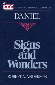 Signs and Wonders: A Commentary on the Book of Daniel