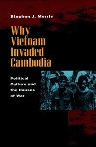 Why Vietnam Invaded Cambodia
