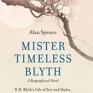 Mister Timeless Blyth: A Biographical Novel