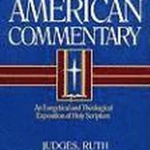 Judges, Ruth: An Exegetical and Theological Exposition of Holy Scripture Volume 6
