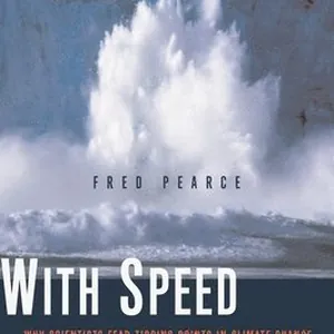 With Speed and Violence: Why Scientists Fear Tipping Points in Climate Change