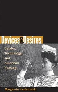Devices & Desires: Gender, Technology, and American Nursing