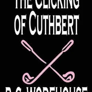 Clicking of Cuthbert by P. G. Wodehouse, Fiction, Literary, Short Stories