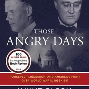 Those Angry Days: Roosevelt, Lindbergh, and America's Fight Over World War II, 1939-1941