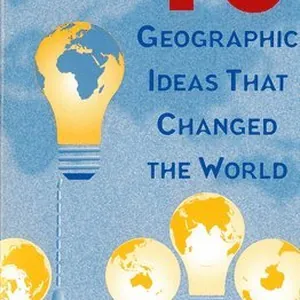 10 Geographic Ideas That Changed the World