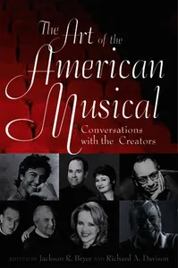 The Art of the American Musical: Conversations with the Creators