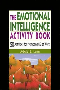 The Emotional Intelligence Activity Book: 50 Activities for Promoting Eq at Work