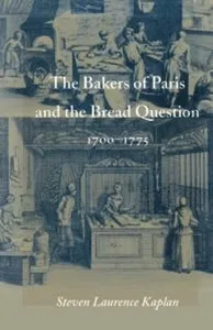 Bakers of Paris and the Bread Question, 1700-1775