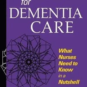 Essentials for Dementia Care : What Nurses Need to Know in a Nutshell
