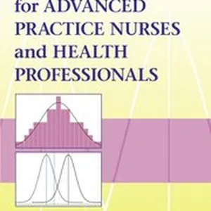 Statistics for Advanced Practice Nurses and Health Professionals
