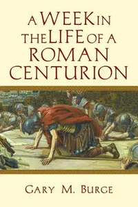 Week in the Life of a Roman Centurion