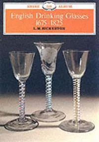 English Drinking Glasses, 1675-1825