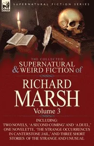 Collected Supernatural and Weird Fiction of Richard Marsh