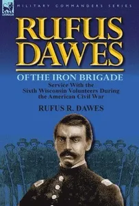 Rufus Dawes of the Iron Brigade