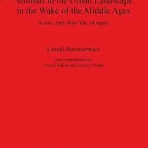 Animals in the Urban Landscape in the Wake of the Middle Ages