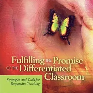 Fulfilling the Promise of the Differentiated Classroom