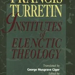 Institutes of Elenctic Theology 3 Vol