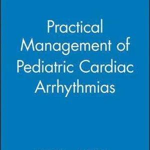 Practical Management of Pediatric Cardiac Arrhythmias