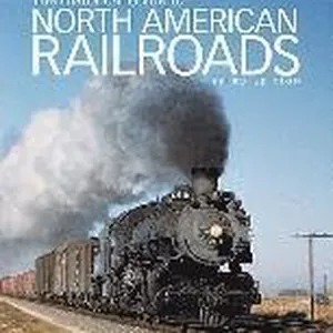 The Historical Guide to North American Railroads