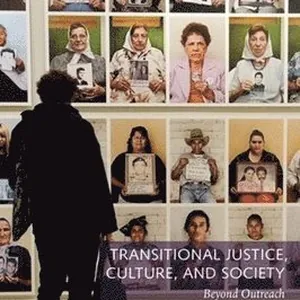 Transitional Justice, Culture, and Society - Beyond Outreach