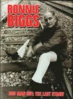 Ronnie Biggs: Odd Man Out - The Last Straw