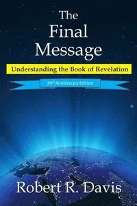 The Final Message: Understanding the Book of Revelation