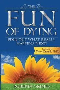 The Fun of Dying: Find Out What Really Happens Next