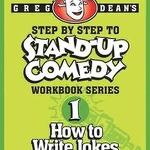 Step By Step to Stand-Up Comedy - Workbook Series: Workbook 1: How to Write Jokes