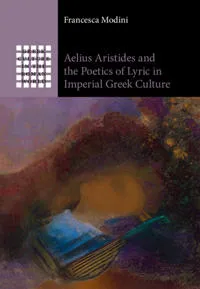 Aelius Aristides and the Poetics of Lyric in Imperial Greek Culture